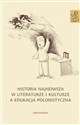 Historia najnowsza w literaturze i kulturze a edukacja polonistyczna - Anna Janus-Sitarz, Agnieszka Kania