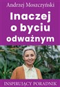 Inaczej o byciu odważnym Inspirujący poradnik