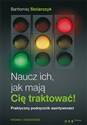 Naucz ich, jak mają Cię traktować! Praktyczny podręcznik asertywności - Stolarczyk Bartłomiej