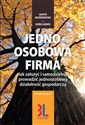 Jednoosobowa firma Jak założyć i samodzielnie prowadzić jednoosobową działalnośc gospodarczą