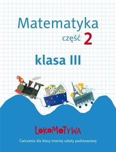 Lokomotywa 3 Matematyka Ćwiczenia Część 2 Szkoła podstawowa