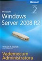 Microsoft Windows Server 2008 R2 Vademecum administratora - William R. Stanek
