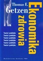 Ekonomika zdrowia Teoria i praktyka - Thomas E. Getzen