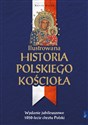 Ilustrowana Historia Polskiego Kościoła Wydanie jubileuszowe 1050-lecie chrztu Polski - Marek Balon