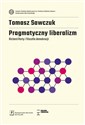 Pragmatyczny liberalizm Richard Rorty i filozofia demokracji