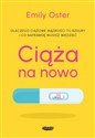 Ciąża na nowo Dlaczego ciążowe mądrości to bujdy i co naprawdę musisz wiedzieć - Emily Oster