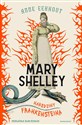 Mary Shelley Narodziny Frankensteina