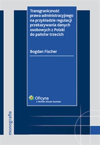 Transgraniczność prawa administracyjnego na przykładzie regulacji przekazywania danych osobowych z Polski do państw trzecich