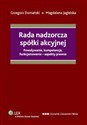 Rada nadzorcza spółki akcyjnej Powoływanie, kompetencje, funkcjonowanie – aspekty prawne - Grzegorz Domański, Magdalena Jagielska