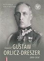 Generał Gustaw Orlicz-Dreszer 1889-1936 - Piotr Kardela, Marcin Kruszyński