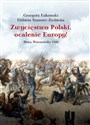 Zwycięstwo Polski, ocalenie Europy! Bitwa Warszawska 1920