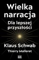 Wielka narracja  - Klaus Schwab, Thierry Malleret