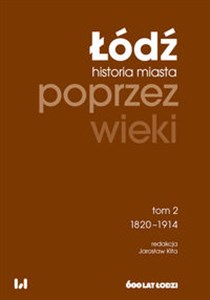 Łódź poprzez wieki Tom 2 1820-1914 - Księgarnia UK