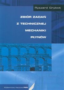 Zbiór zadań z technicznej mechaniki płynów - Księgarnia UK