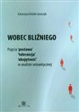 Wobec bliźniego Pojęcia postawa, tolerancja, obojętność, w analizie semantycznej - Katarzyna Dróżdż-Łuszczyk