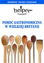 Pomoc gastronomiczna w Wielkiej Brytanii Helper. Rozmówki polsko-angielskie