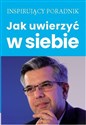 Jak uwierzyć w siebie - autorski: Andrew Moszczynski Institute LLC Zespół