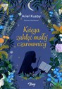 Księga zaklęć małej czarownicy - Ariel Kusby