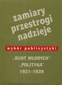 Zamiary Przestrogi Nadzieje Bunt Młodych Polityka 1931-1939