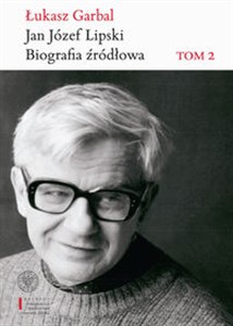 Jan Józef Lipski Biografia źródłowa. Tom 2: 1969–1991 - Księgarnia Niemcy (DE)