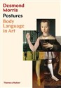 Postures: Body Language in Art - Desmond Morris
