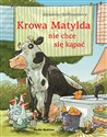 Krowa Matylda nie chce się kąpać