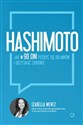 Hashimoto Jak w 90 dni pozbyć się objawów i odzyskać zdrowie