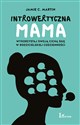 Introwertyczna mama Wykorzystaj swoją cichą siłę w rodzicielskiej codzienności - Jamie C. Martin
