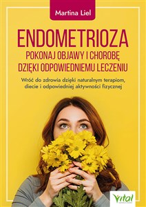 Endometrioza pokonaj objawy i chorobę dzięki właściwemu leczeniu - Księgarnia UK