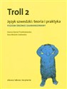 Troll 2 Język szwedzki Teoria i praktyka poziom średnio zaawansowany - Hanna Dymel-Trzebiatowska, Ewa Sadowska-Mrozek