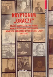 Kryptonim "Gracze" Służba Bezpieczeństwa wobec Komitetu Obrony robotników i Komitetu Samoobrony społecznej "Kor" 1976-1981