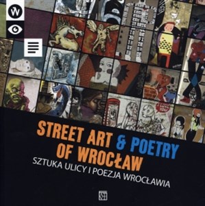 Sztuka ulicy i poezja Wrocławia Street art. And poetry of Wrocław - Księgarnia UK
