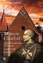 Miecz i habit Z dziejów zakonów rycerskich na ziemiach polskich