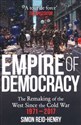 Empire of Democracy The ramaking of the west since the Cold War