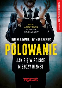 Polowanie Jak się w Polsce niszczy biznes