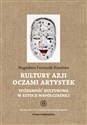 Kultury Azji oczami artystek Tożsamość kulturowa w sztuce współczesnej - Magdalena Furmanik-Kowalska