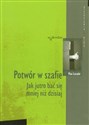 Potwór w szafie Jak jutro bać się mniej niż dzisiaj