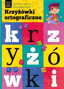 Krzyżówki ortograficzne Ćwiczenia rozmaite ortografią podszyte