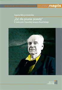 Żyć dla pisania prawdy O twórczości literackiej Janusza Krasińskiego - Księgarnia UK
