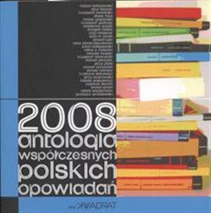 2008 Antologia współczesnych polskich opowiadań