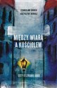 Między wiarą a Kościołem Listy o szukaniu drogi - Krzysztof Dorosz, Stanisław Obirek