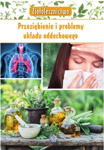 Ziołolecznictwo Przeziębienie i problemy układu oddechowego - Księgarnia UK