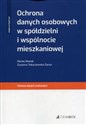 Ochrona danych osobowych w spółdzielni i wspólnocie mieszkaniowej - Maciej Nowak, Zuzanna Tokarzewska-Żarna