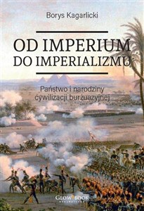 Od imperium do imperializmu Państwo i narodziny cywilizacji burżuazyjnej - Księgarnia UK
