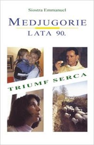 Medjugorie Lata 90. Triumf serca