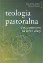 Teologia pastoralna duszpasterstwo na nowe czasy - Tomas Spidlik, Marko Ivan Rupnik