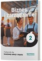 Biznes i zarządzanie 2 Podręcznik dla branżowej szkoły I stopnia Branżowa szkoła I stopnia - Jarosław Korba, Zbigniew Smutek