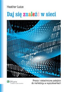 Daj się znaleźć w sieci Proste i nietechniczne podejście do marketingu w wyszukiwarkach