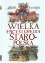 Wielka Encyklopedia Staropolska