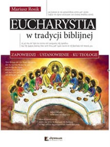 Eucharystia w tradycji biblijnej Zapowiedzi ustanowienie ku teologii - Księgarnia UK